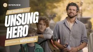 Joel Smallbone Shares his Family’s Inspiring Journey in UNSUNG HERO – The Ultimate Family Movie Guide