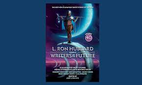 Discover the Best New Sci-Fi Talent in L. Ron Hubbard’s Writers of the Future Volume 40